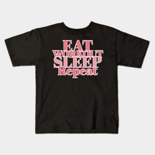 EAT WORKOUT SLEEP REPEAT Kids T-Shirt